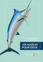 Couverture du livre « Un marlin pour deux » de Menghini Gianfranco aux éditions Saint Honore Editions