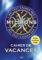 Couverture du livre « Cahier de vacances : qui veut gagner des millions ? » de Boyer Laure aux éditions First
