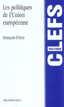 Couverture du livre « Les politiques de l'union europeenne » de D'Arcy F. aux éditions Lgdj