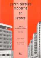Couverture du livre « L'architecture moderne en france. tome 2 : du chaos a la croissance, 1940-1966. » de Joseph Abram aux éditions Picard