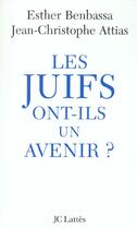 Couverture du livre « Les Juifs ont-ils un avenir ? » de Attias/Benbassa aux éditions Lattes