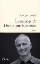 Couverture du livre « Le mariage de Dominique Hardenne » de Vincent Engel aux éditions Lattes