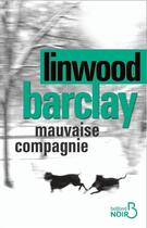 Couverture du livre « Mauvaise compagnie » de Linwood Barclay aux éditions Belfond