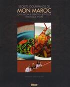 Couverture du livre « Secrets gourmands de mon Maroc » de Veronique Andre et Sebastien Bontour et Choumicha et Van Der Putten aux éditions Glenat