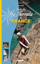 Couverture du livre « Toutes les via ferrata de France » de Jocelyn Chavy aux éditions Glenat