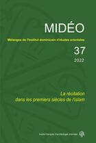 Couverture du livre « MIDEO Tome 37 : la récitation dans les premiers siècles de l'islam » de Dennis Halft aux éditions Ifao