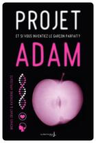 Couverture du livre « Projet Adam ; et si vous inventiez le garçon parfait ? » de Michael Grant et Katherine Applegate aux éditions La Martiniere Jeunesse