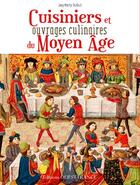 Couverture du livre « Cuisiniers et grands ouvrages culinaires du moyen âge » de Josy Marty-Dufaut et Sebastien Merdrignac aux éditions Ouest France