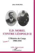 Couverture du livre « E. D. Morel contre Léopold II : L'histoire du Congo 1900-1910 - (Volume 2) » de Jules Marchal aux éditions L'harmattan