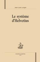 Couverture du livre « Le systeme d'Helvétius » de Jean-Louis Longue aux éditions Honore Champion