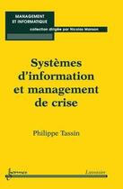 Couverture du livre « Systèmes d'information et management de crise » de Philippe Tassin aux éditions Hermes Science Publications