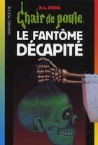 Couverture du livre « Chair de poule Tome 29 : le fantôme décapité » de R. L. Stine aux éditions Bayard Jeunesse