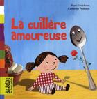 Couverture du livre « La cuillère amoureuse » de Rene Gouichoux et Catherine Proteaux aux éditions Bayard Jeunesse