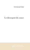 Couverture du livre « Le desespoir de cause » de Emmanuel Erida aux éditions Le Manuscrit