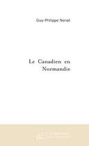 Couverture du livre « UN CANADIEN EN NORMANDIE » de Guy-Philippe Nonat aux éditions Le Manuscrit