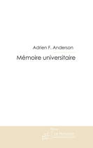 Couverture du livre « Mémoire universitaire » de F. Anderson-A aux éditions Le Manuscrit