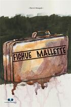 Couverture du livre « Fichue malette » de Herve Mosquit aux éditions Editions Book Envol