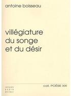 Couverture du livre « Villégiature du songe et du désir » de Antoine Boisseau aux éditions Jacques Andre