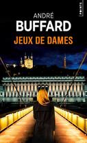 Couverture du livre « Jeux de dames » de Andre Buffard aux éditions Points