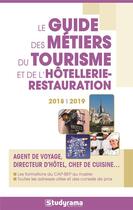 Couverture du livre « Le guide des métiers du tourisme et de l'hôtellerie-restauration ; agent de voyage, directeur d'hôtel, chef de cuisine... (édition 2018/2019) » de  aux éditions Studyrama