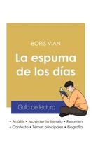 Couverture du livre « Guia de lectura La espuma de los dias de Boris Vian (analisis literario de referencia y resumen completo) » de Boris Vian aux éditions Paideia Educacion