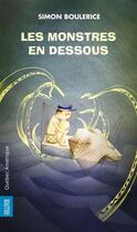 Couverture du livre « Les monstres en dessous » de Simon Boulerice aux éditions Quebec Amerique