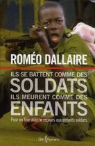 Couverture du livre « Ils se battent comme des soldats, ils meurent comme des enfants » de Romeo Dallaire aux éditions Libre Expression