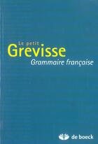 Couverture du livre « Le petit grevisse - grammaire francaise » de Grevisse aux éditions De Boeck