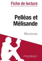 Couverture du livre « Pelléas et Mélisande de Maeterlinck » de Gwendoline Dopchie aux éditions Lepetitlitteraire.fr