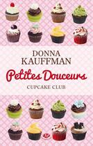 Couverture du livre « Cupcake club Tome 2 : petites douceurs » de Donna Kauffman aux éditions Milady