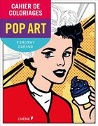 Couverture du livre « Cahier de coloriage ; pop art » de Timothy Durand aux éditions Chene