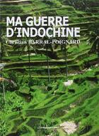 Couverture du livre « Ma guerre d'Indochine » de Christian Barral-Poignard aux éditions Presses Du Midi