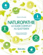 Couverture du livre « Naturopathie ; le guide complet au quotidien » de Marine Le Gouvello aux éditions Rustica