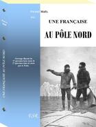 Couverture du livre « Une francaise au pole nord » de Pierre Mael aux éditions Saint-remi