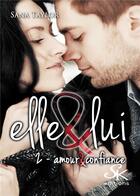 Couverture du livre « Elle & lui Tome 2 : amour et confiance » de Sana Taylor aux éditions Sharon Kena