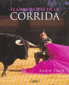 Couverture du livre « Le grand livre de la corrida » de Andre Viard aux éditions Michel Lafon