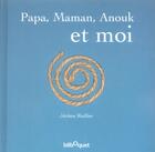 Couverture du livre « Papa,maman,anouk et moi » de Jerome Ruillier aux éditions Bilboquet