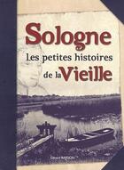 Couverture du livre « Sologne ; les petites histoires de la vieille » de Gerard Bardon aux éditions Communication Presse Edition