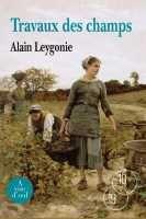 Couverture du livre « Travaux des champs » de Alain Leygonie aux éditions A Vue D'oeil