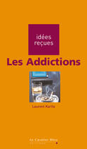 Couverture du livre « Les addictions » de Laurent Karila aux éditions Le Cavalier Bleu