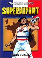 Couverture du livre « Superdupont t1 » de Lob /Gotlib/Alexis aux éditions Fluide Glacial