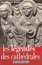Couverture du livre « Legendes des cathedrales (les) » de Blondel J-F. aux éditions Jean-cyrille Godefroy