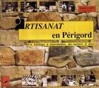 Couverture du livre « Artisanat en Périgord ; un héritage à transmettre, des métiers à vivre » de Denis Gady aux éditions P.l.b. Editeur