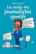 Couverture du livre « Les perles des journalistes sportifs » de Nelson Monfort aux éditions Fortuna