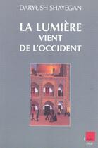 Couverture du livre « La lumiere vient de l'occident » de Daryush Shayegan aux éditions Editions De L'aube