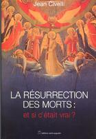 Couverture du livre « Resurrection des morts... et si c'etait vrai ? » de Civelli aux éditions Saint Augustin