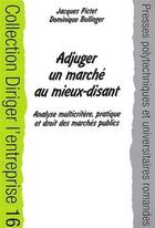 Couverture du livre « Adjuger un marche public au mieux-disant ; analyse multicritere, pratique et droit des marchés publics » de Dominique Bollinger et Jacques Pictet aux éditions Ppur