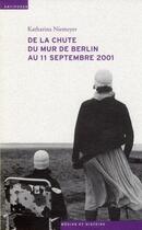 Couverture du livre « De la chute du mur de Berlin au 11 septembre 2001 ; le journal télévisé, les mémoires collectives et l'écriture de l'histoire » de Katharina Niemeyer aux éditions Antipodes Suisse