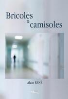 Couverture du livre « Bricoles et camisoles » de Alain René aux éditions 5 Sens