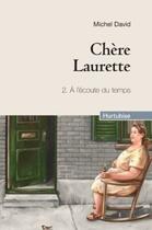 Couverture du livre « Chère Laurette t.2 : à l'écoute du temps » de Michel David aux éditions Hurtubise